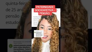 PATERNIDADE SOCIOAFETIVA  PENSÃO ‼️ direito familia [upl. by Damaris]