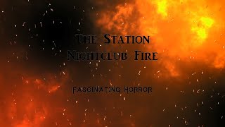 The Station Nightclub Fire  A Short Documentary  Fascinating Horror [upl. by Bernelle]